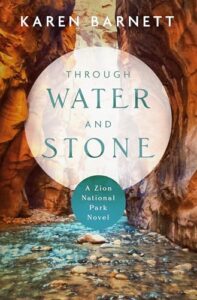 A book cover showing a canyon in Zion National Park for the book Through Water and Stone by Karen Barnett